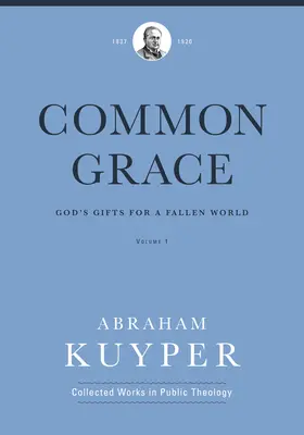 Wspólna łaska (tom 1): Boże dary dla upadłego świata - Common Grace (Volume 1): God's Gifts for a Fallen World