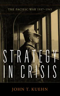 Strategia w kryzysie: Wojna na Pacyfiku, 1937-1945 - Strategy in Crisis: The Pacific War, 1937-1945