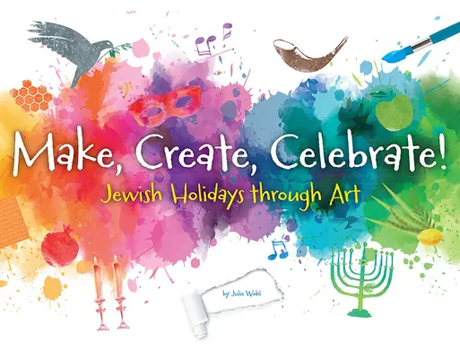 Twórz, kreuj, świętuj: Żydowskie święta poprzez sztukę - Make, Create, Celebrate: Jewish Holidays Through Art