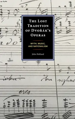 Zaginiona tradycja oper Dvořka: Mit, muzyka i nacjonalizm - The Lost Tradition of Dvořk's Operas: Myth, Music, and Nationalism