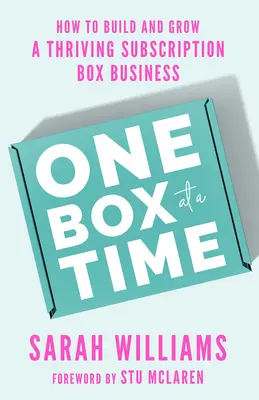 One Box at a Time: Jak zbudować i rozwinąć dobrze prosperujący biznes subskrypcyjny - One Box at a Time: How to Build and Grow a Thriving Subscription Box Business