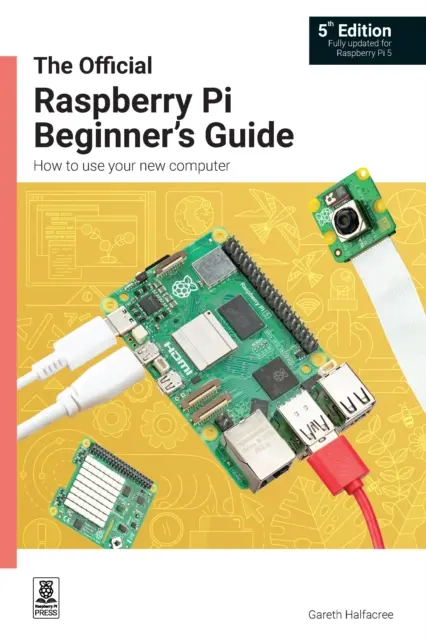 Oficjalny przewodnik dla początkujących po Raspberry Pi - jak korzystać z nowego komputera - Official Raspberry Pi Beginner's Guide - How to use your new computer