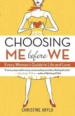 Choosing Me Before We: Przewodnik każdej kobiety po życiu i miłości - Choosing Me Before We: Every Woman's Guide to Life and Love