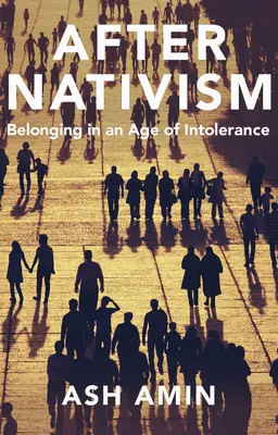 Po natywizmie: Przynależność w erze nietolerancji - After Nativism: Belonging in an Age of Intolerance