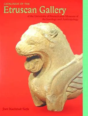 Katalog Galerii Etrusków Muzeum Archeologii i Antropologii Uniwersytetu Pensylwanii - Catalogue of the Etruscan Gallery of the University of Pennsylvania Museum of Archaeology and Anthropology