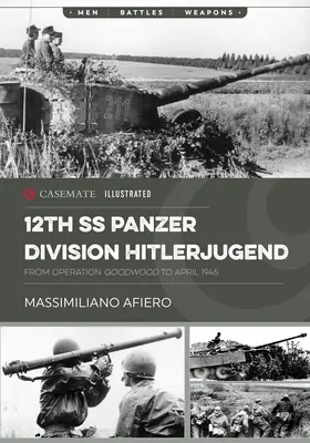 12 Dywizja Pancerna SS Hitlerjugend: Tom 2 - Od operacji Goodwood do kwietnia 1945 r. - 12th SS Panzer Division Hitlerjugend: Volume 2 - From Operation Goodwood to April 1945