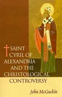 Święty Cyryl Aleksandryjski i kontrowersje chrystologiczne - Saint Cyril of Alexandria and the Christological Controversy