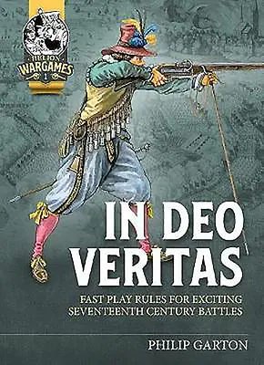 In Deo Veritas: Zasady szybkiej gry dla ekscytujących siedemnastowiecznych bitew - In Deo Veritas: Fast Play Rules for Exciting Seventeenth Century Battles