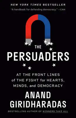 The Persuaders: Na pierwszej linii frontu walki o serca, umysły i demokrację - The Persuaders: At the Front Lines of the Fight for Hearts, Minds, and Democracy
