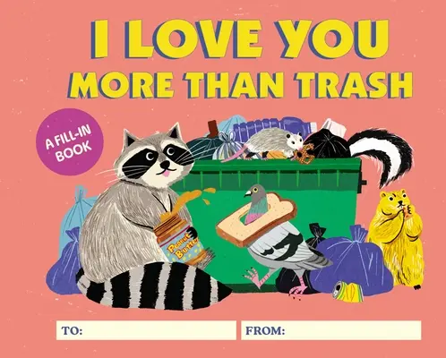 Kocham cię bardziej niż śmieci: A Fill-In Book - I Love You More Than Trash: A Fill-In Book