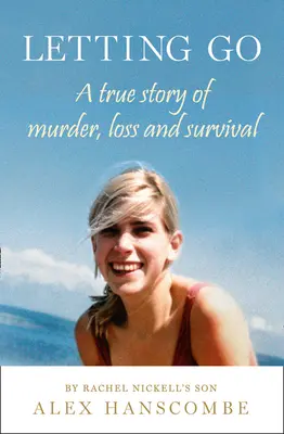 Letting Go: Prawdziwa historia morderstwa, straty i przetrwania autorstwa syna Rachel Nickell - Letting Go: A true story of murder, loss and survival by Rachel Nickell's son