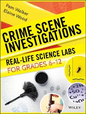 Śledztwa na miejscu zbrodni: Prawdziwe laboratoria naukowe dla klas 6-12 - Crime Scene Investigations: Real-Life Science Labs for Grades 6-12