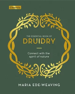 The Essential Book of Druidry: Połącz się z Duchem Natury - The Essential Book of Druidry: Connect with the Spirit of Nature