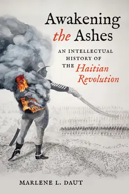 Przebudzenie popiołów: Intelektualna historia rewolucji haitańskiej - Awakening the Ashes: An Intellectual History of the Haitian Revolution