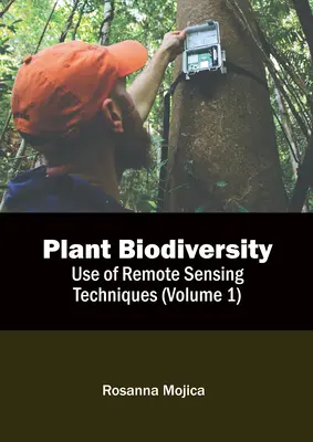 Bioróżnorodność roślin: Wykorzystanie technik teledetekcji (tom 1) - Plant Biodiversity: Use of Remote Sensing Techniques (Volume 1)