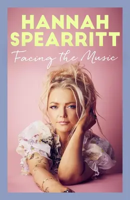 W obliczu muzyki: Szczerze szczery pamiętnik gwiazdy S Club 7, Hannah Spearritt - Facing the Music: A Searingly Candid Memoir from S Club 7 Star, Hannah Spearritt