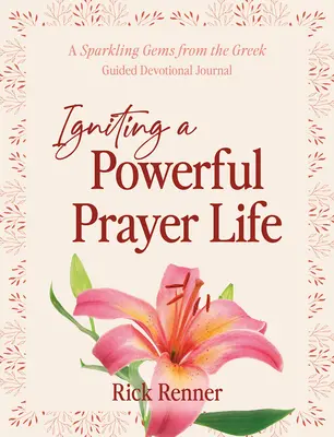 Rozpalanie potężnego życia modlitewnego: Iskrzące klejnoty z greckiego dziennika pobożności z przewodnikiem - Igniting a Powerful Prayer Life: A Sparkling Gems From the Greek Guided Devotional Journal