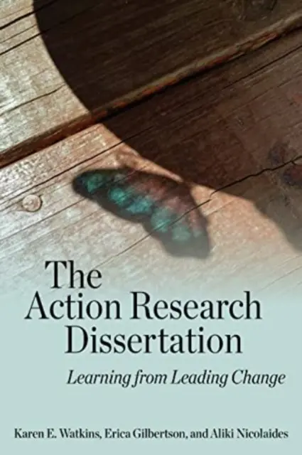 The Action Research Dissertation: Uczenie się poprzez wprowadzanie zmian - The Action Research Dissertation: Learning from Leading Change