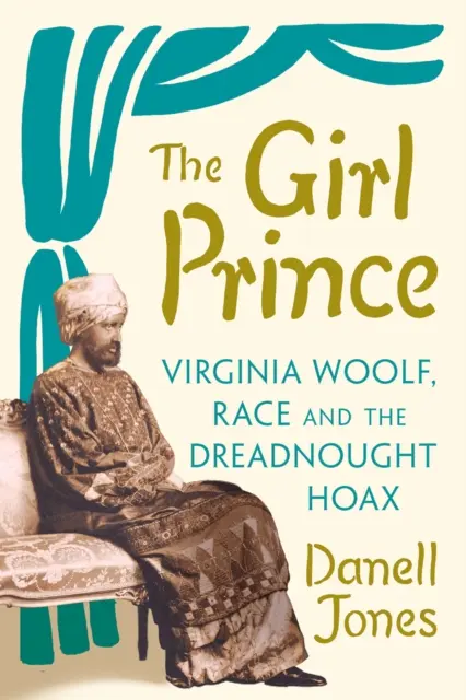 Girl Prince - Virginia Woolf, rasa i mistyfikacja z Dreadnought - Girl Prince - Virginia Woolf, Race and the Dreadnought Hoax