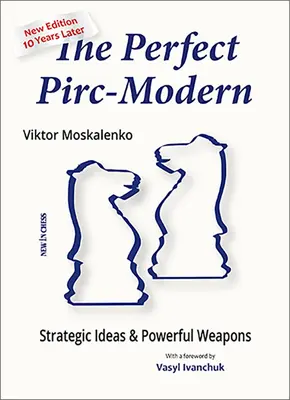 Perfect Pirc-Modern: Strategiczne pomysły i potężne bronie - The Perfect Pirc-Modern: Strategic Ideas & Powerful Weapons