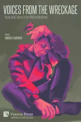 Głosy z wraku: Głosy młodych dorosłych w ruchu #MeToo - Voices From the Wreckage: Young Adult Voices in the #MeToo Movement