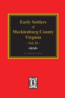 Wcześni osadnicy hrabstwa Mecklenburg w stanie Wirginia. (Tom #2) - Early Settlers of Mecklenburg County, Virginia. (Volume #2)