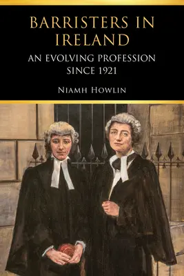 Adwokaci w Irlandii: Ewoluujący zawód od 1921 roku - Barristers in Ireland: An Evolving Profession Since 1921