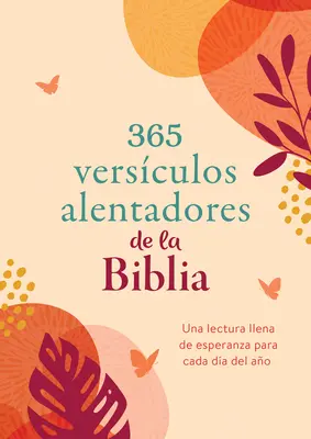 365 pouczających wersetów Biblii: Una Lectura Llena de Esperanza Para Cada Da del Ao - 365 Versculos Alentadores de la Biblia: Una Lectura Llena de Esperanza Para Cada Da del Ao