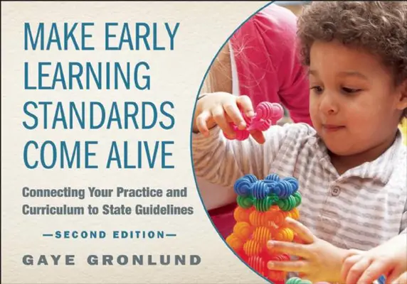 Jak ożywić standardy wczesnej edukacji: Łączenie praktyki i programu nauczania z wytycznymi stanowymi - Make Early Learning Standards Come Alive: Connecting Your Practice and Curriculum to State Guidelines