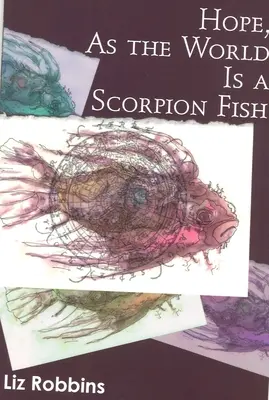 Nadzieja, bo świat jest rybą-skorpionem - Hope, as the World Is a Scorpion Fish