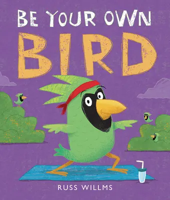 Bądź swoim własnym ptakiem - Be Your Own Bird