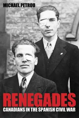 Renegaci - Kanadyjczycy w hiszpańskiej wojnie domowej - Renegades - Canadians in the Spanish Civil War