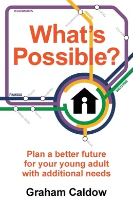 Co jest możliwe? Zaplanuj lepszą przyszłość dla młodego dorosłego z dodatkowymi potrzebami - What's Possible?: Plan a better future for your young adult with additional needs