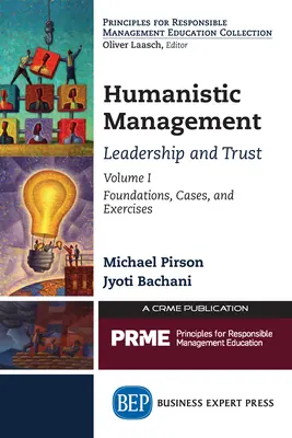 Zarządzanie humanistyczne: Przywództwo i zaufanie, tom I: Podstawy, przypadki i ćwiczenia - Humanistic Management: Leadership and Trust, Volume I: Foundations, Cases, and Exercises