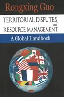 Spory terytorialne i zarządzanie zasobami - globalny podręcznik - Territorial Disputes & Resource Management - A Global Handbook