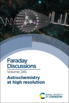 Astrochemia w wysokiej rozdzielczości: Dyskusja Faradaya 245 - Astrochemistry at High Resolution: Faraday Discussion 245
