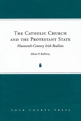 Kościół katolicki i państwo protestanckie: Dziewiętnastowieczne irlandzkie realia - The Catholic Church and the Protestant State: Nineteenth-Century Irish Realities