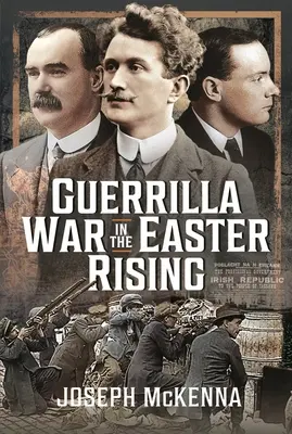 Wojna partyzancka w powstaniu wielkanocnym - Guerrilla War in the Easter Rising