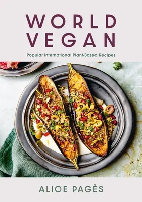 World Vegan: Popularne międzynarodowe przepisy roślinne - World Vegan: Popular International Plant-Based Recipes