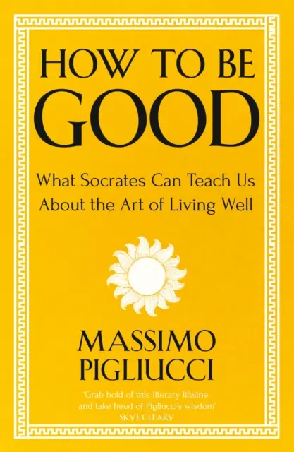 Jak być dobrym - czego Sokrates może nas nauczyć o sztuce dobrego życia - How To Be Good - What Socrates Can Teach Us About the Art of Living Well