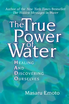 Prawdziwa moc wody: Uzdrawianie i odkrywanie siebie - The True Power of Water: Healing and Discovering Ourselves