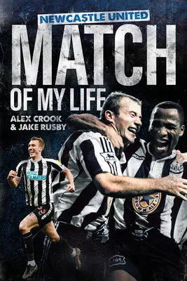 Newcastle United: Mecz mojego życia: Gwiazdy Srok wspominają swoje najlepsze mecze - Newcastle United Match of My Life: Magpies Stars Relive Their Greatest Games