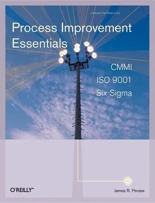 Podstawy doskonalenia procesów: CMMI, Six Sigma i ISO 9001 - Process Improvement Essentials: CMMI, Six Sigma, and ISO 9001