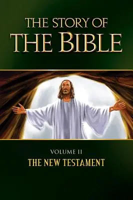 Historia Biblii: Tom II - Nowy Testament - The Story of the Bible: Volume II - The New Testament