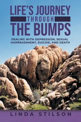 Życiowa podróż przez wyboje: Radzenie sobie z depresją, molestowaniem seksualnym, samobójstwem i śmiercią - Life's Journey Through the Bumps: Dealing with depression, sexual harassments, suicide, and death