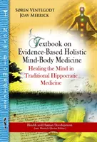 Podręcznik holistycznej medycyny umysłu i ciała opartej na dowodach - Uzdrawianie umysłu w tradycyjnej medycynie hipokratejskiej - Textbook on Evidence-Based Holistic Mind-Body Medicine - Healing the Mind in Traditional Hippocratic Medicine