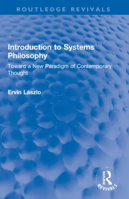 Wprowadzenie do filozofii systemów: W stronę nowego paradygmatu współczesnej myśli - Introduction to Systems Philosophy: Toward a New Paradigm of Contemporary Thought