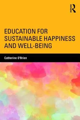 Edukacja na rzecz zrównoważonego szczęścia i dobrobytu - Education for Sustainable Happiness and Well-Being