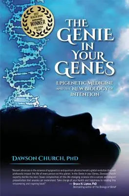 Dżin w twoich genach: Medycyna epigenetyczna i nowa biologia intencji - The Genie in Your Genes: Epigenetic Medicine and the New Biology of Intention