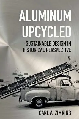 Aluminium z recyklingu: Zrównoważone projektowanie w perspektywie historycznej - Aluminum Upcycled: Sustainable Design in Historical Perspective